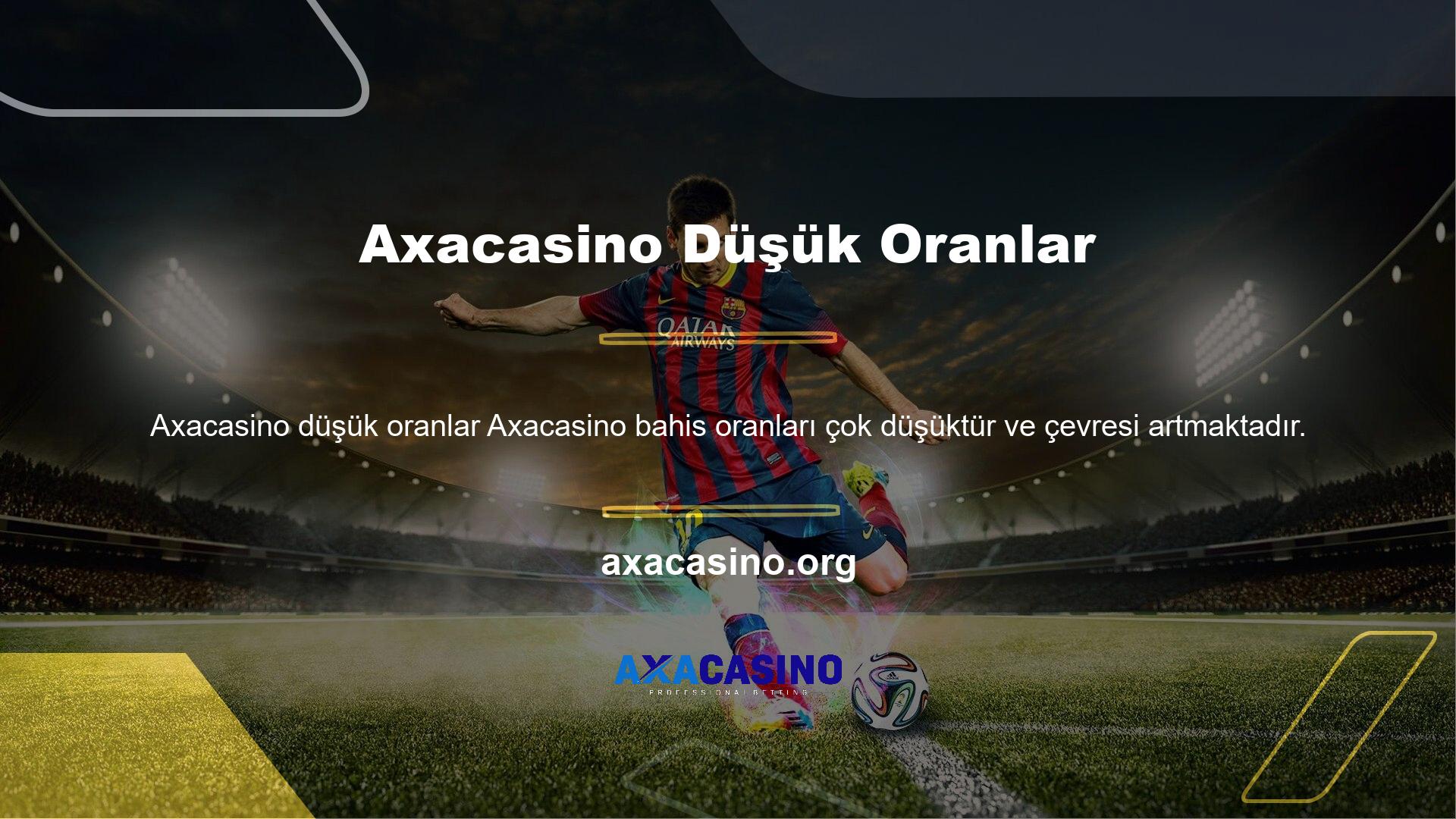 Axacasino ve canlı casinonun düşük bahis oranları nedeniyle çevredeki alan büyüyor